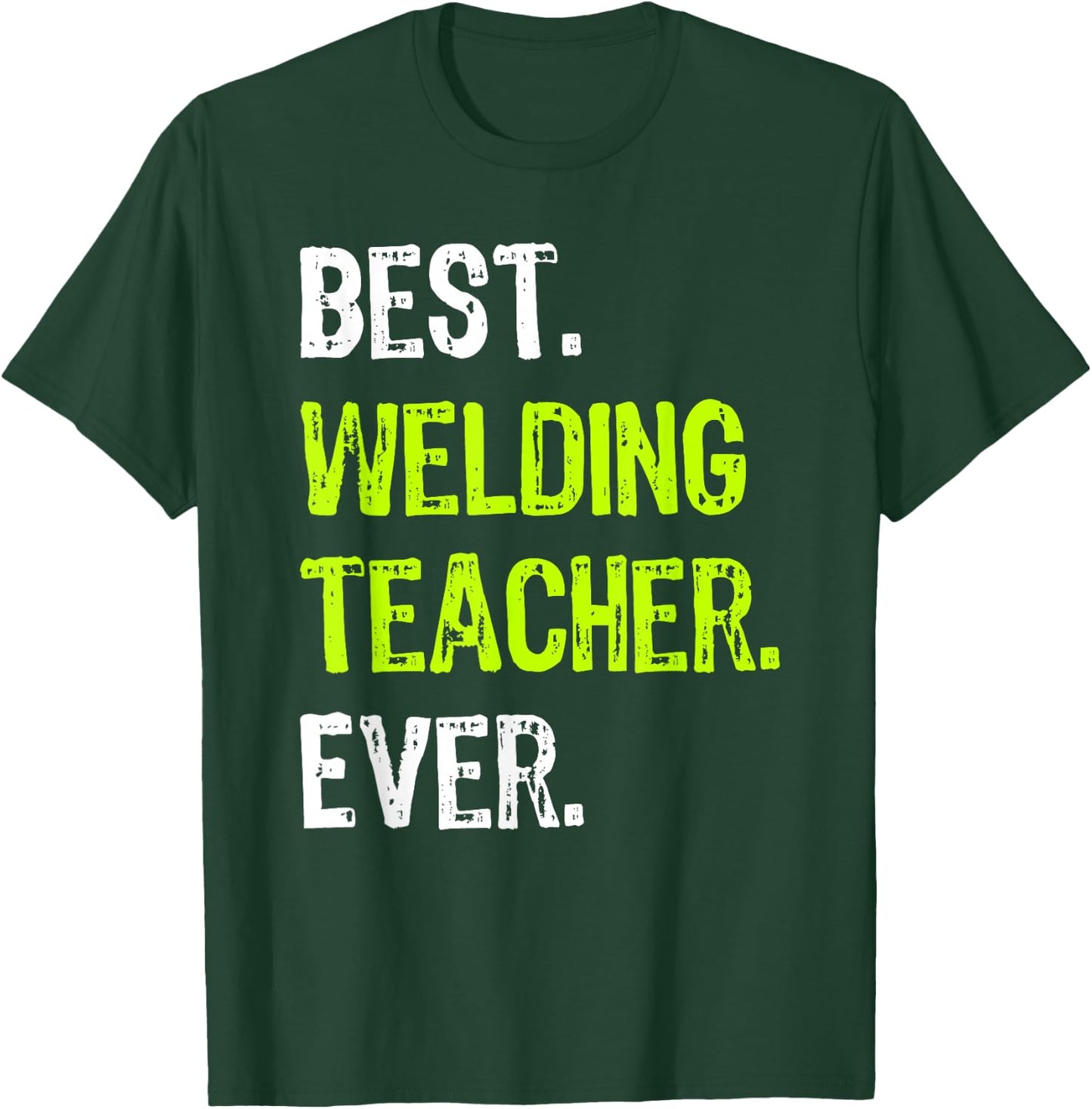 Best WELDING TEACHER Ever T-Shirt - T-Shirt | Forest