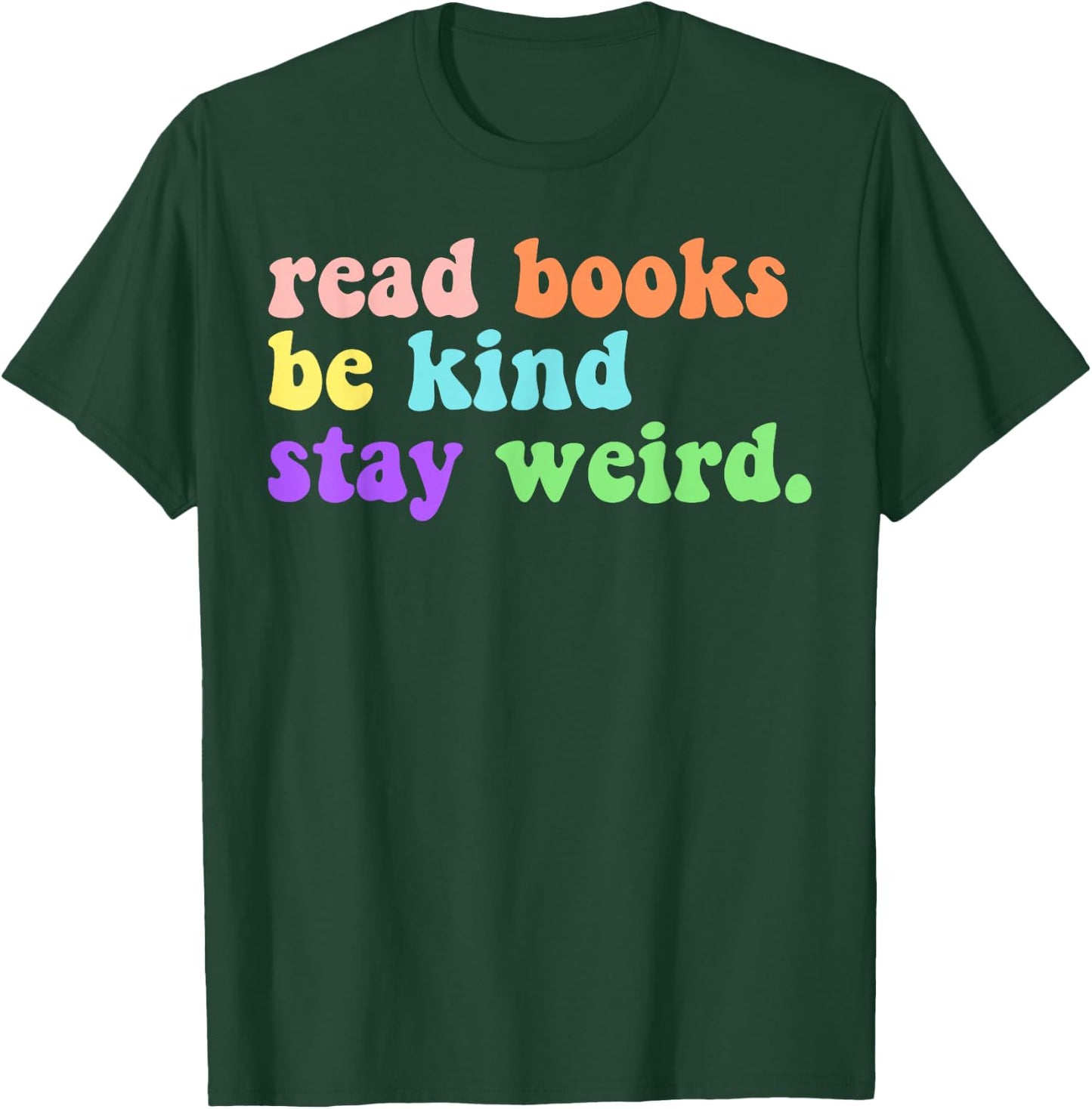 Read Books Be Kind Stay Weird Funny Book Lover Groovy T-Shirt - T-Shirt | Forest
