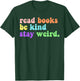 Read Books Be Kind Stay Weird Funny Book Lover Groovy T-Shirt - T-Shirt | Forest