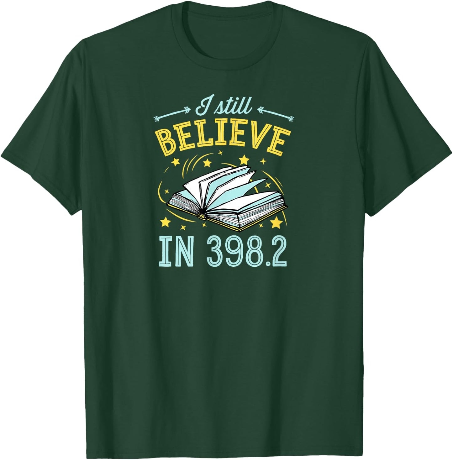 I Still Believe In 398.2 Dewey Decimal System Fairy Tales T-Shirt - T-Shirt | Forest