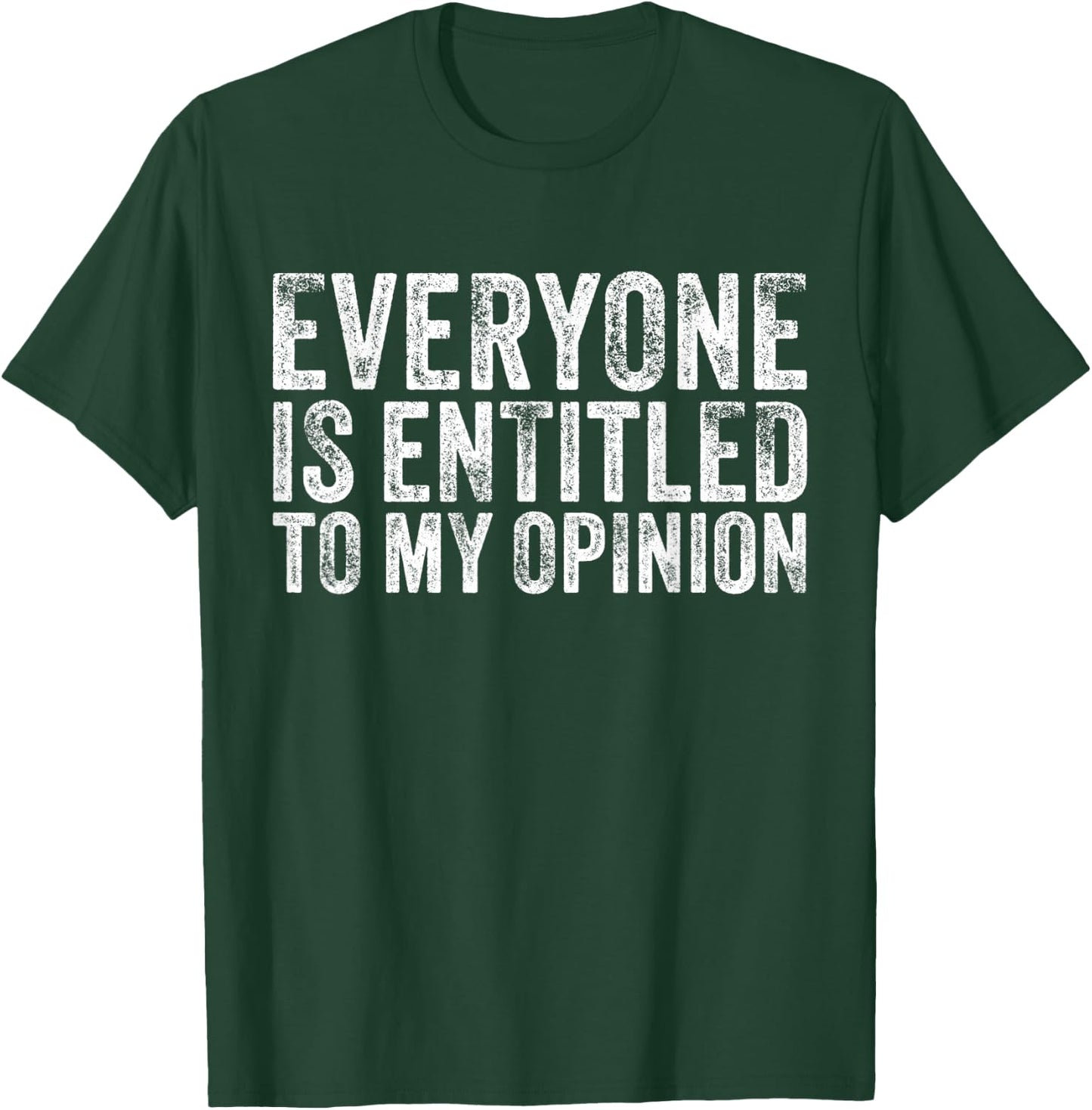 Everyone is Entitled to My Opinion Funny Sarcastic Vintage T-Shirt - T-Shirt | Forest