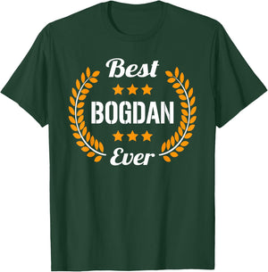 Best Bogdan Ever Funny Saying First Name Bogdan T-Shirt - T-Shirt | Forest