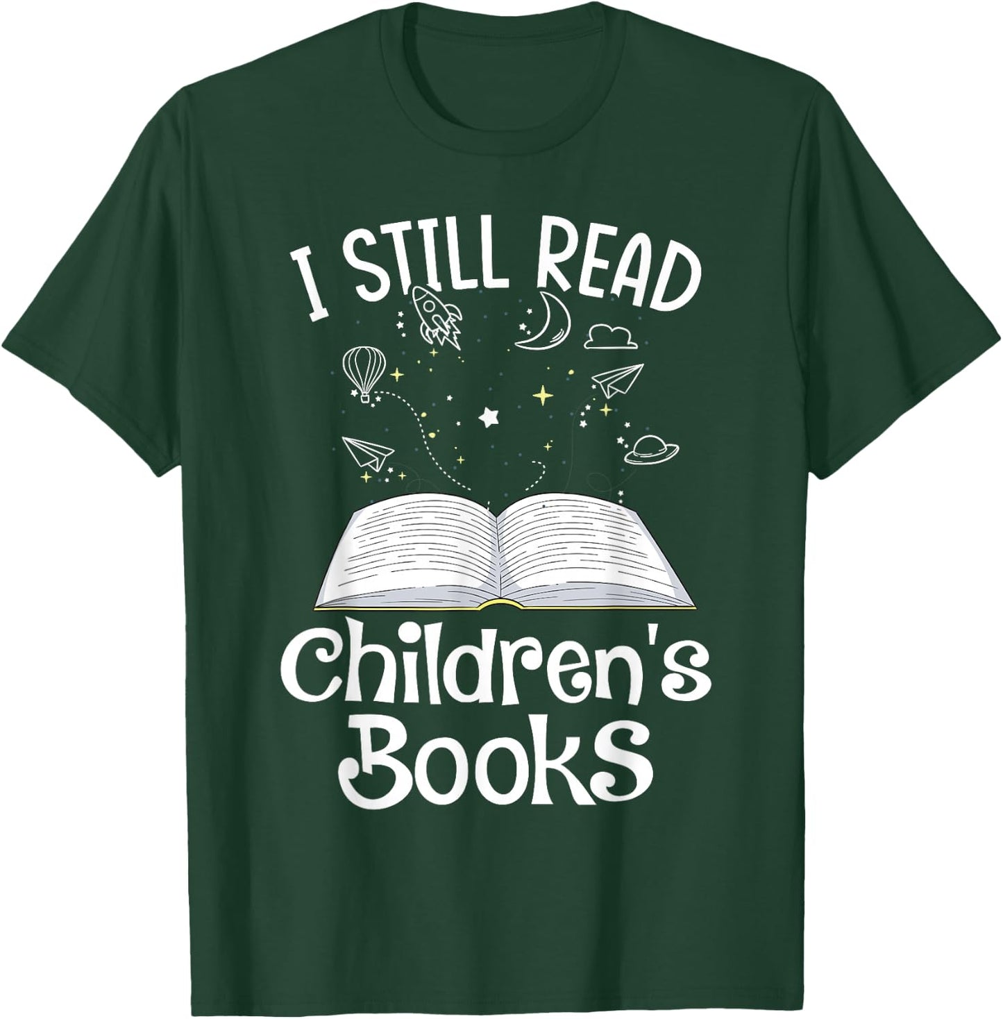 I Still Read Children's Books School Teacher Nerd Librarian T-Shirt - T-Shirt | Forest