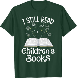 I Still Read Children's Books School Teacher Nerd Librarian T-Shirt - T-Shirt | Forest