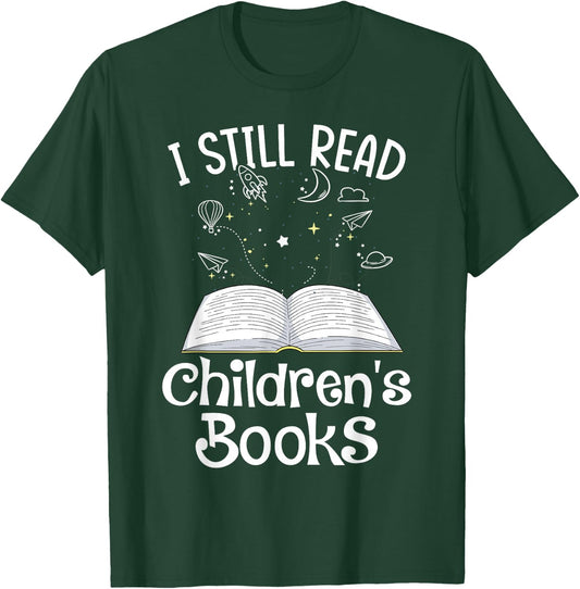 I Still Read Children's Books School Teacher Nerd Librarian T-Shirt - T-Shirt | Forest