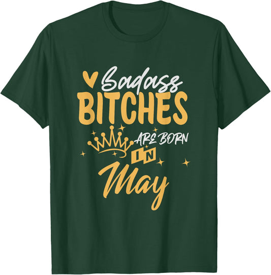Badass Bitches Are Born In May Funny May Birthday T-Shirt - T-Shirt | Forest