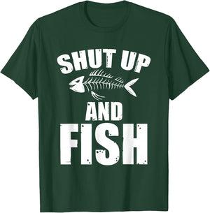 Shut Up And Fish Sarcasm Fishing Quote T-Shirt - T-Shirt | Forest