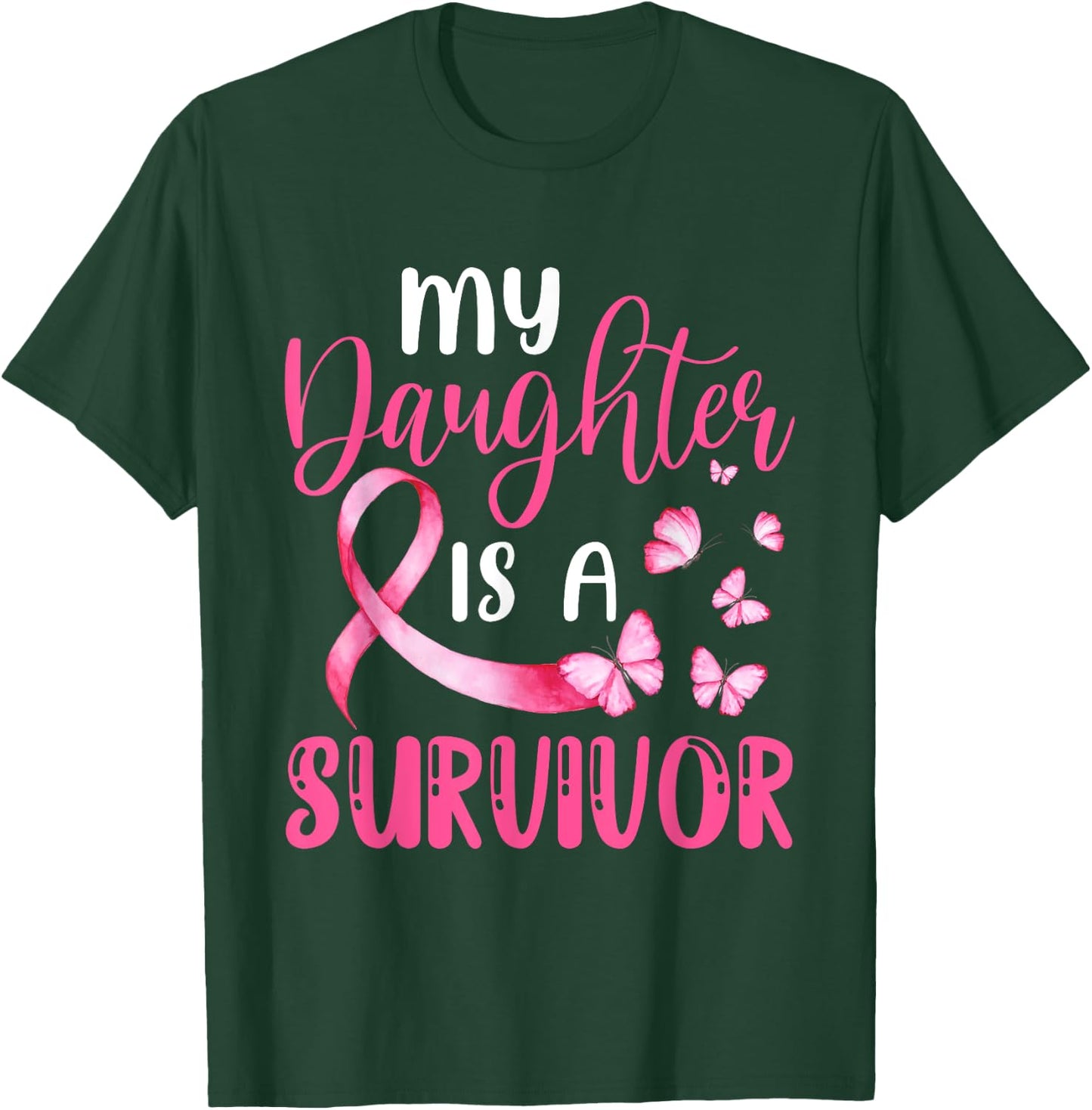 My Daughter Is A Survivor Breast Cancer Awareness Butterfly T-Shirt - T-Shirt | Forest