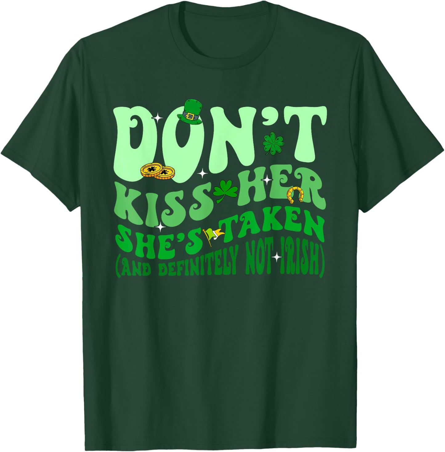 Dont Kiss Her She's St Taken Patrick's Day Couple Matching T-Shirt - T-Shirt | Forest