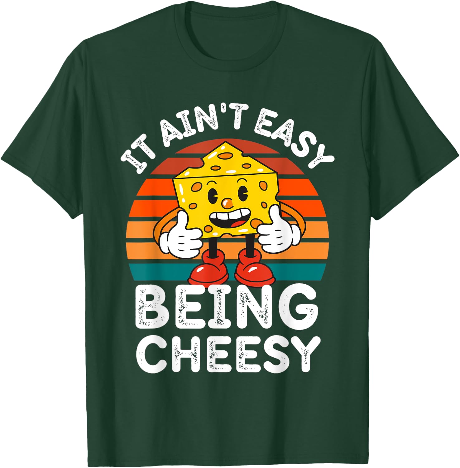 It Ain’t Easy Being Cheesy Cheesy Wisdom T-Shirt - T-Shirt | Forest