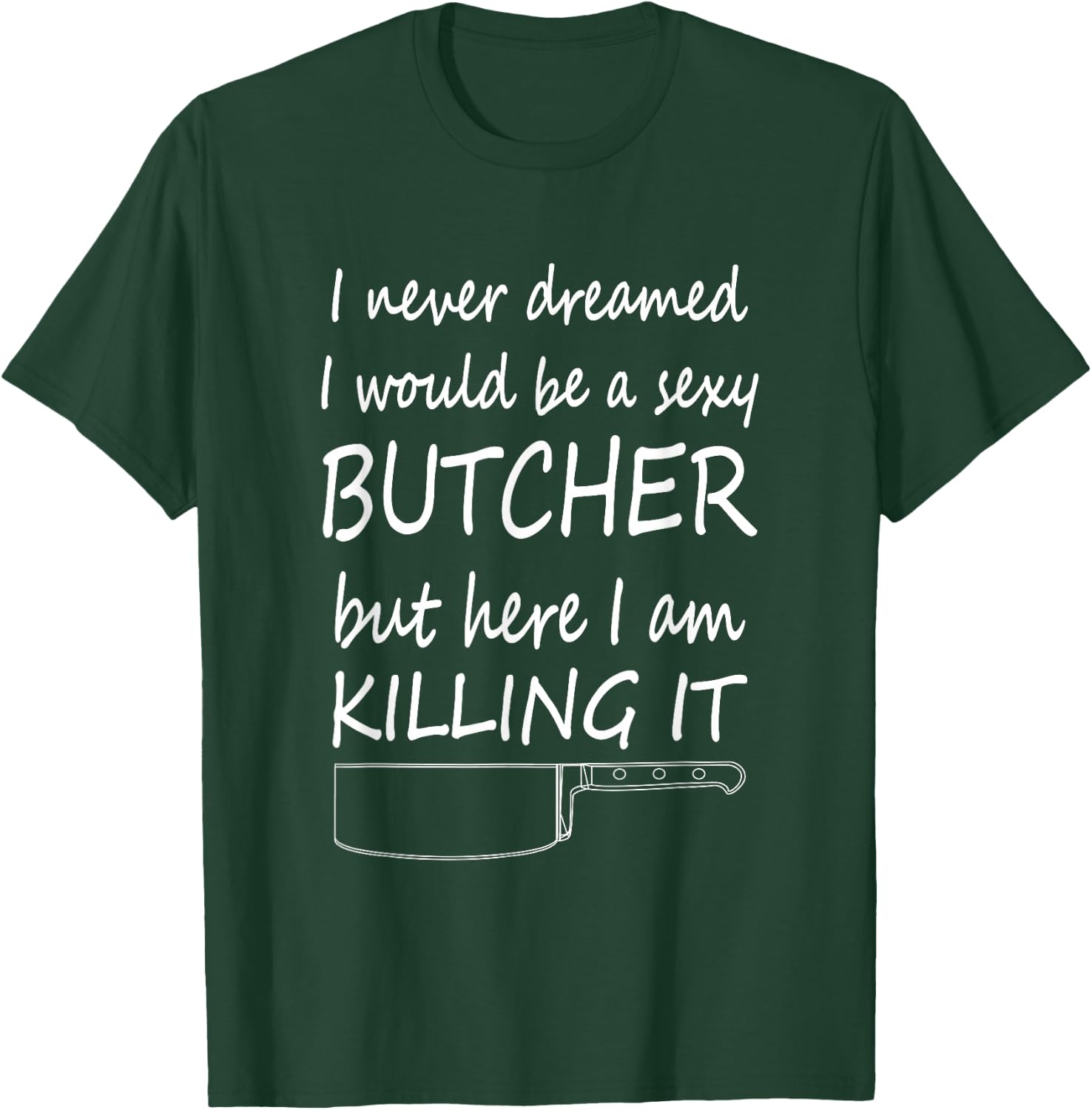 Sexy Butcher Funny Butcher Killing it T-Shirt - T-Shirt | Forest