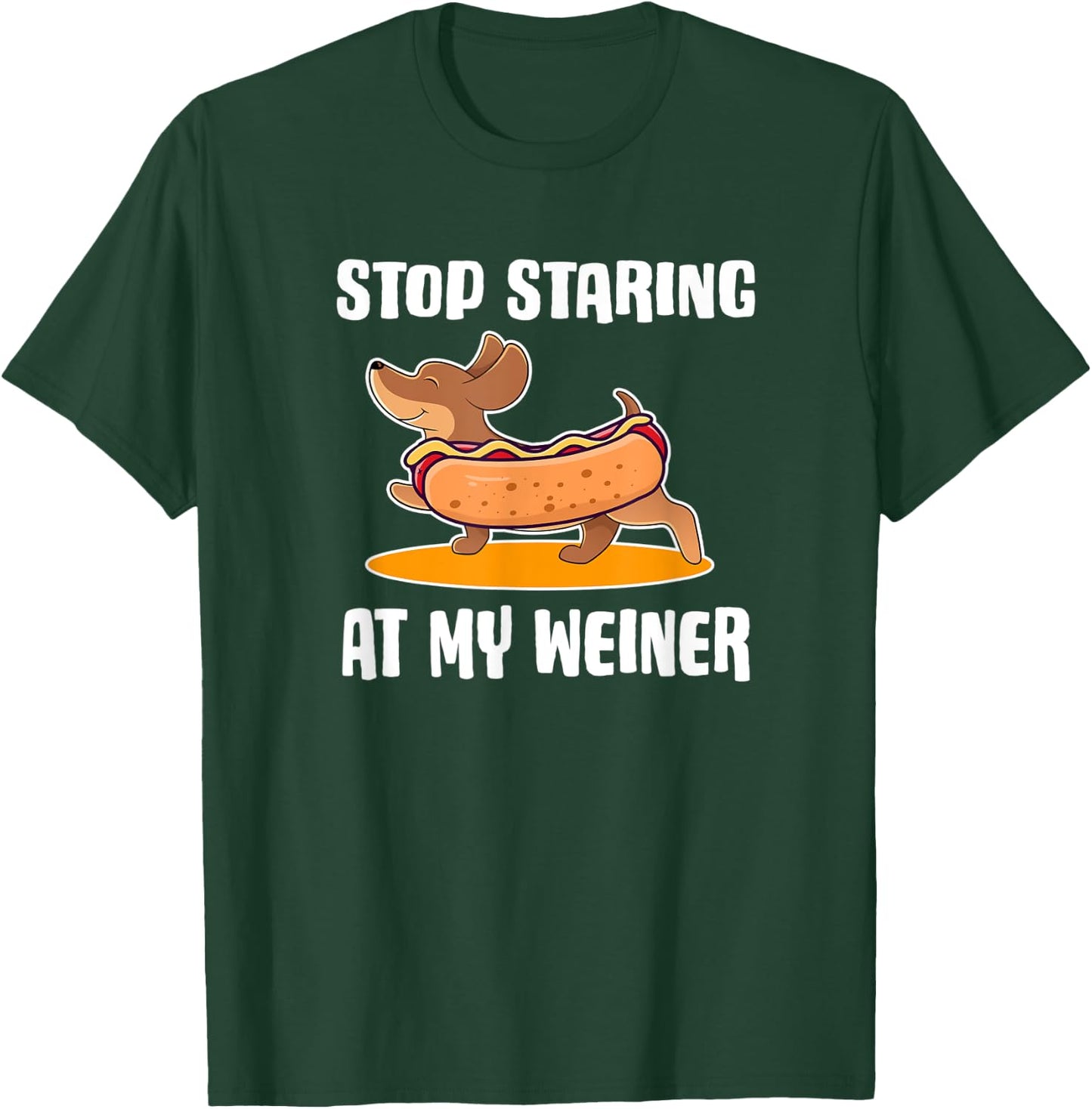Funny Dachshund Owner Stop Staring at My Weiner Dog Gift Men Women Kids T-Shirt - T-Shirt | Forest