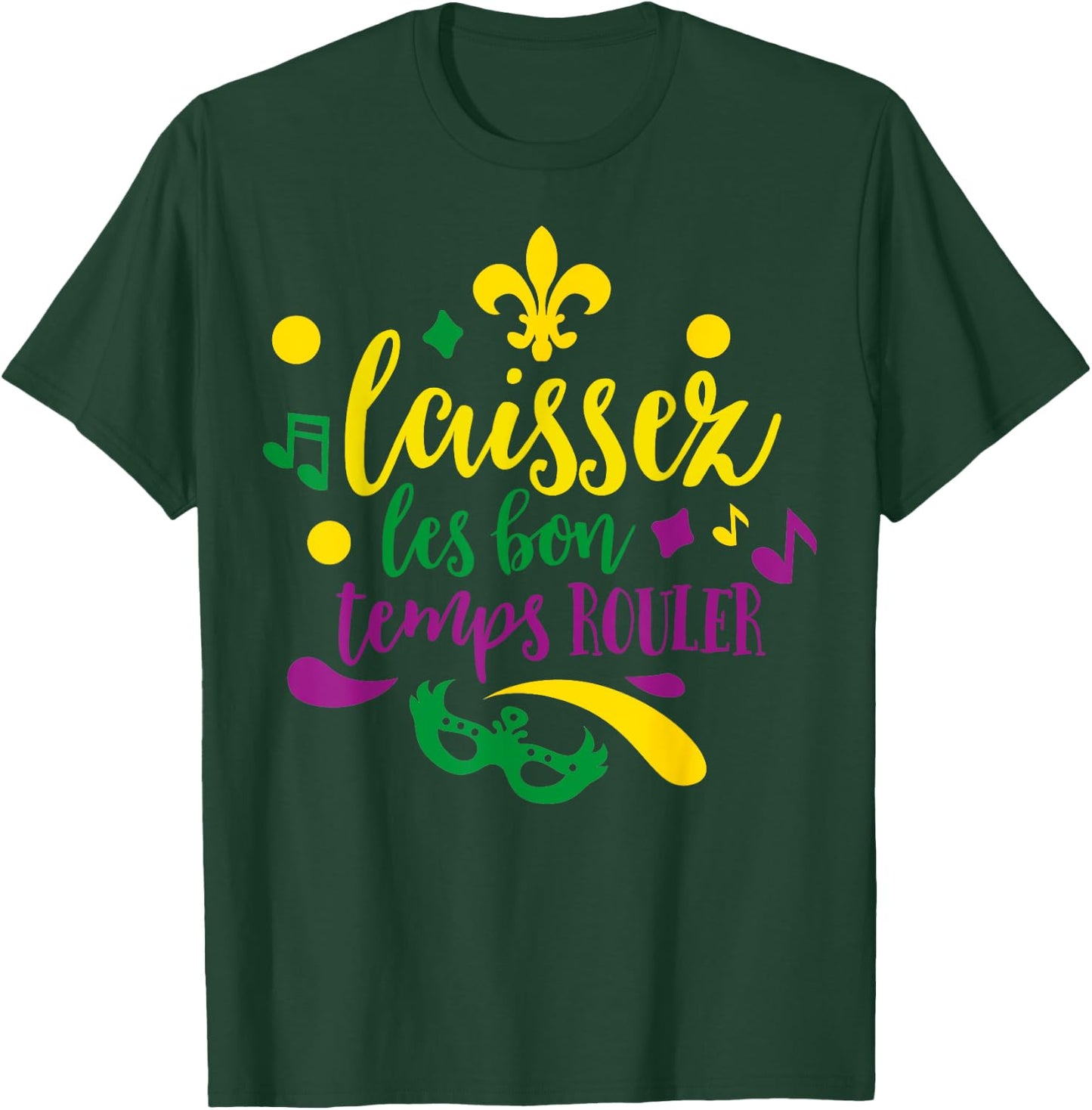 Let The Good Times Roll Mardi Gras Parade Masquerade Party T-Shirt - T-Shirt | Forest