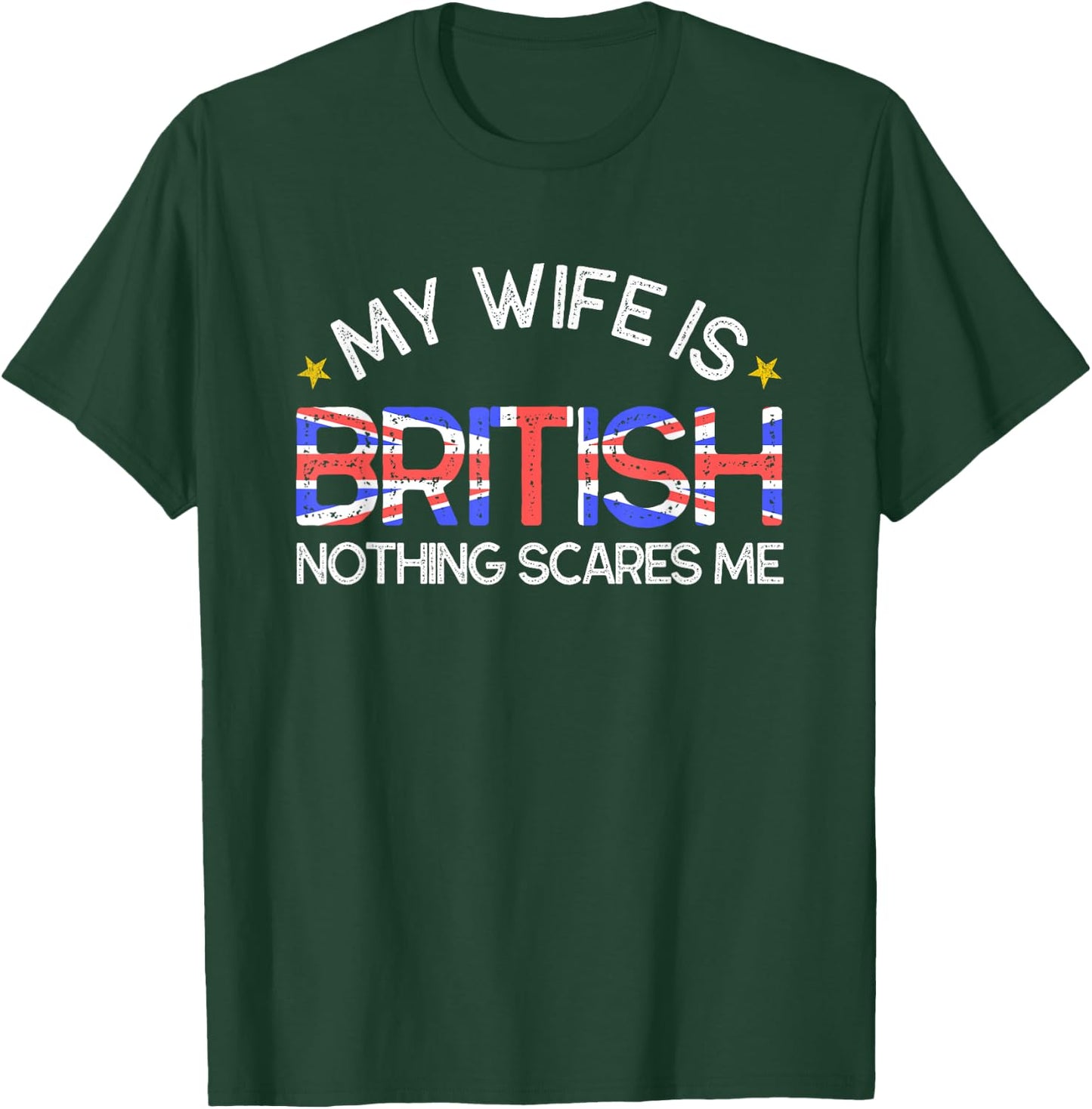 My Wife Is British Nothing Scares Me Husband Wedding Gift T-Shirt - T-Shirt | Forest