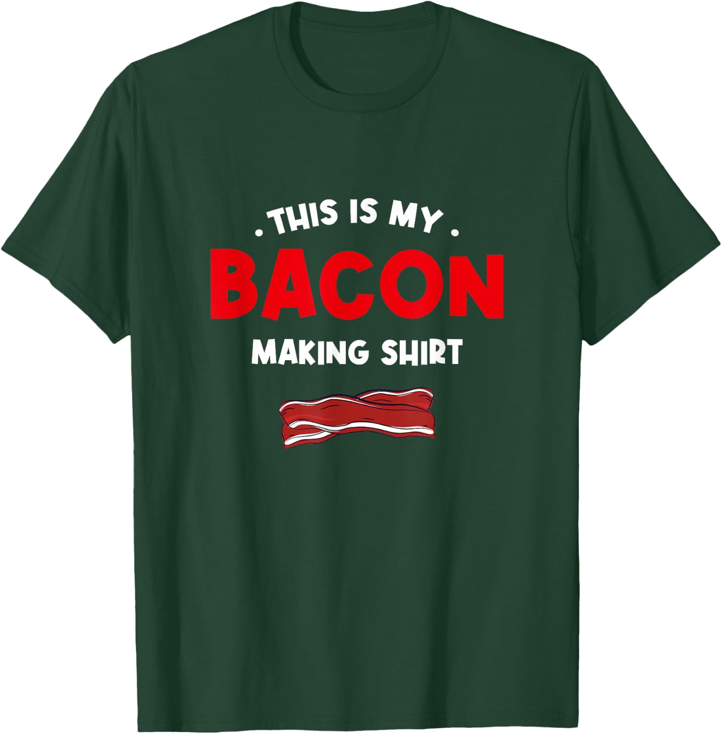 This Is My Bacon Making Shirt Bacon Lover Comfort Food T-Shirt - T-Shirt | Forest