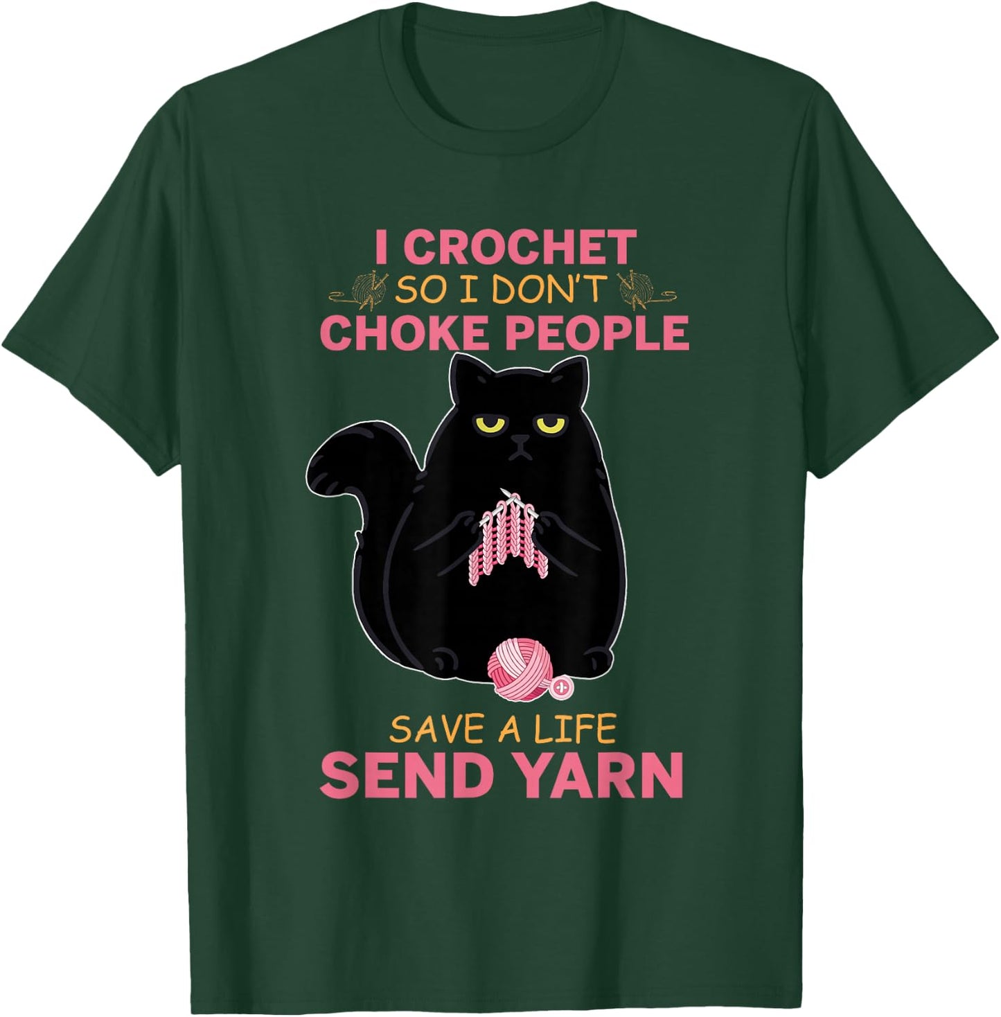 I Crochet So I Do not Choke People Black Cat Yarn Crocheting Men Women Girls Kids T-Shirt - T-Shirt | Forest