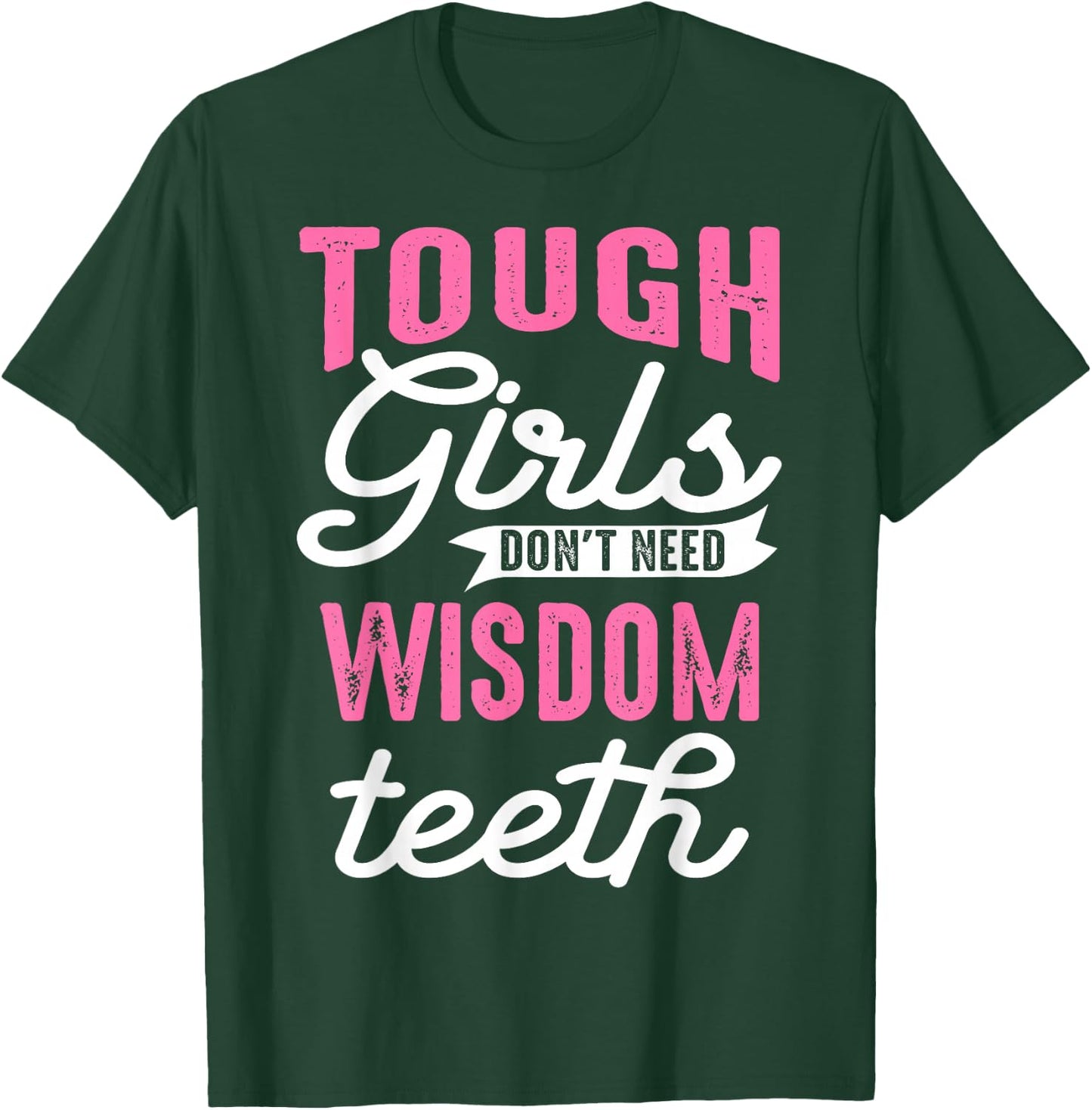 Cool Wisdom Teeth Extraction Gift Women Funny Tough Girl Gag T-Shirt - T-Shirt | Forest