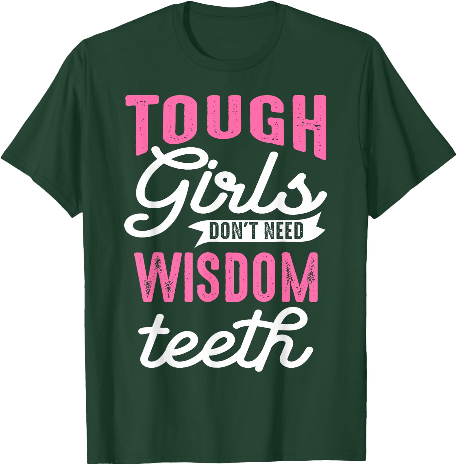 Cool Wisdom Teeth Extraction Gift Women Funny Tough Girl Gag T-Shirt - T-Shirt | Forest