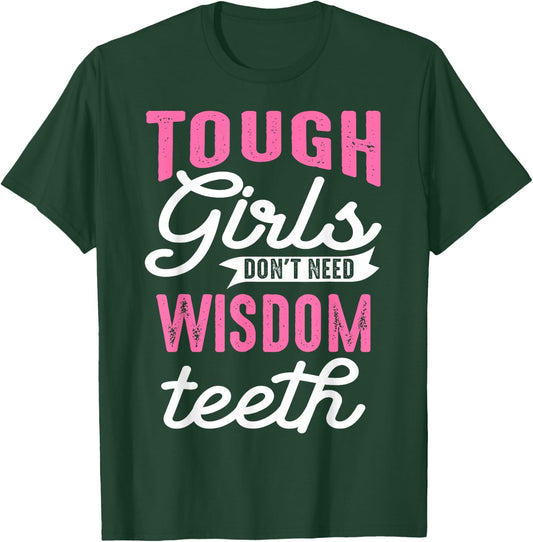 Cool Wisdom Teeth Extraction Gift Women Funny Tough Girl Gag T-Shirt - T-Shirt | Forest