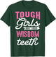 Cool Wisdom Teeth Extraction Gift Women Funny Tough Girl Gag T-Shirt - T-Shirt | Forest
