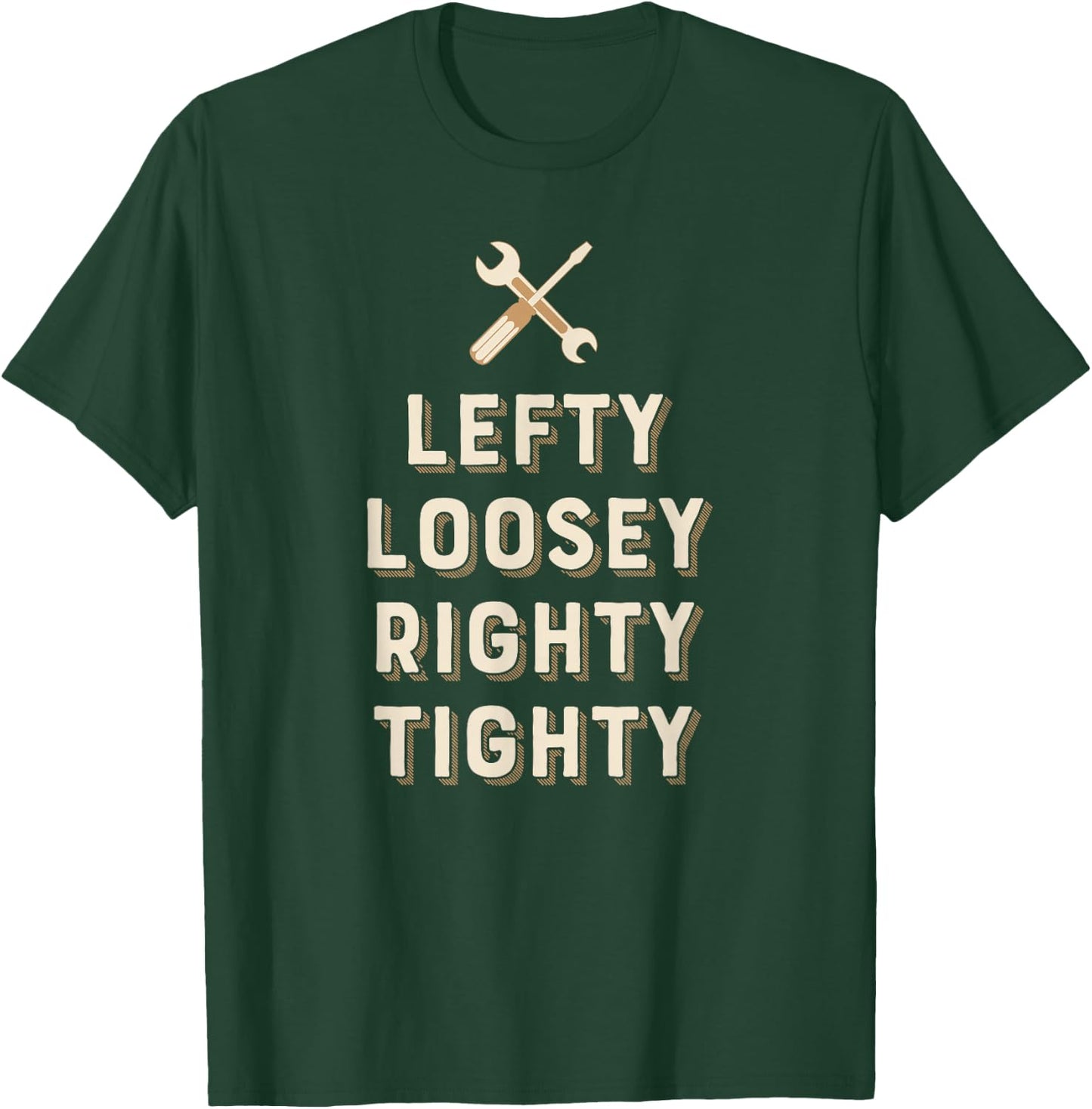 Lefty Loosey Righty Tighty Funny for Mechanics T-Shirt - T-Shirt | Forest