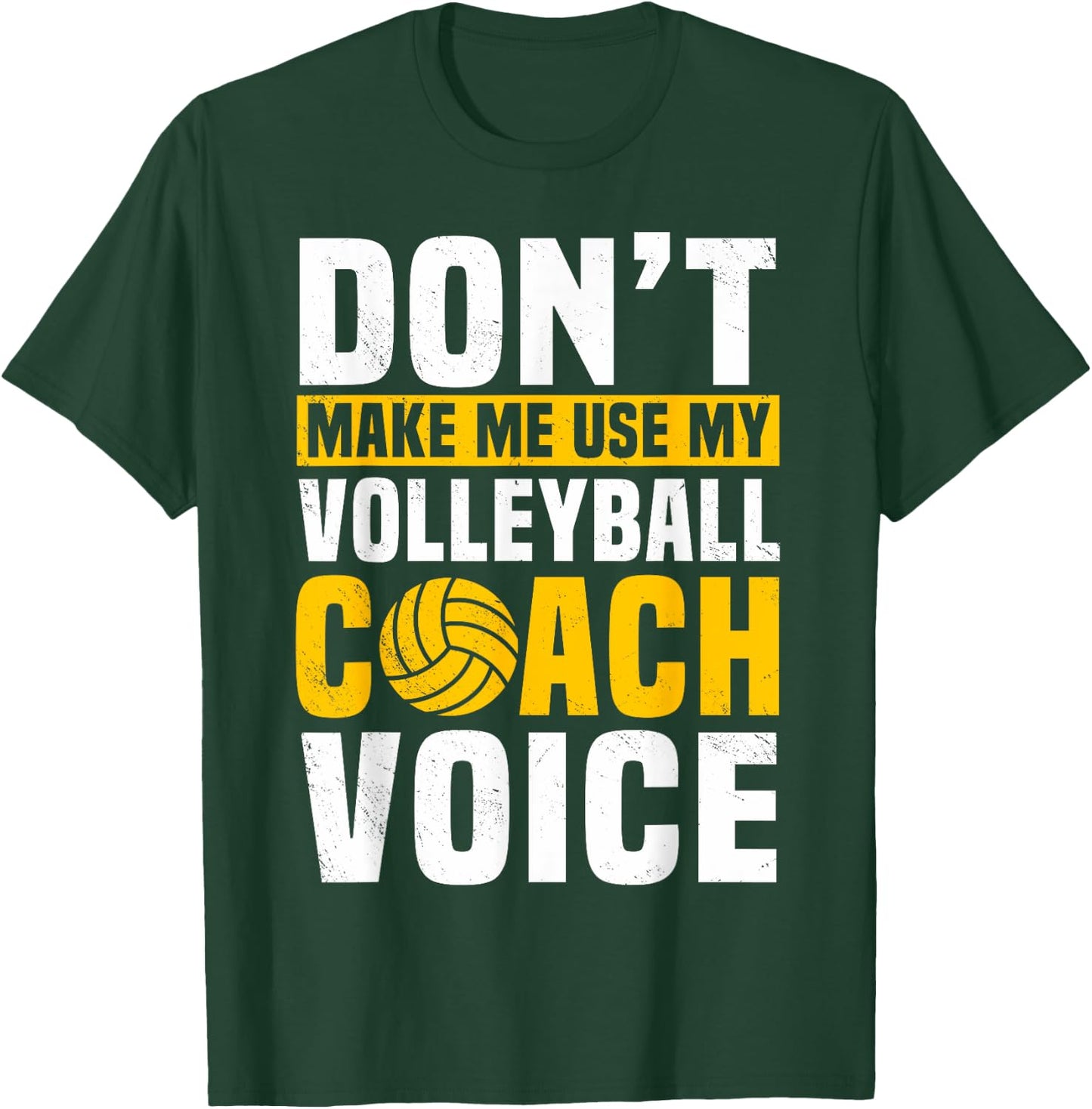 Don't Make Me Use My Volleyball Coach Voice Sports Teacher T-Shirt - T-Shirt | Forest