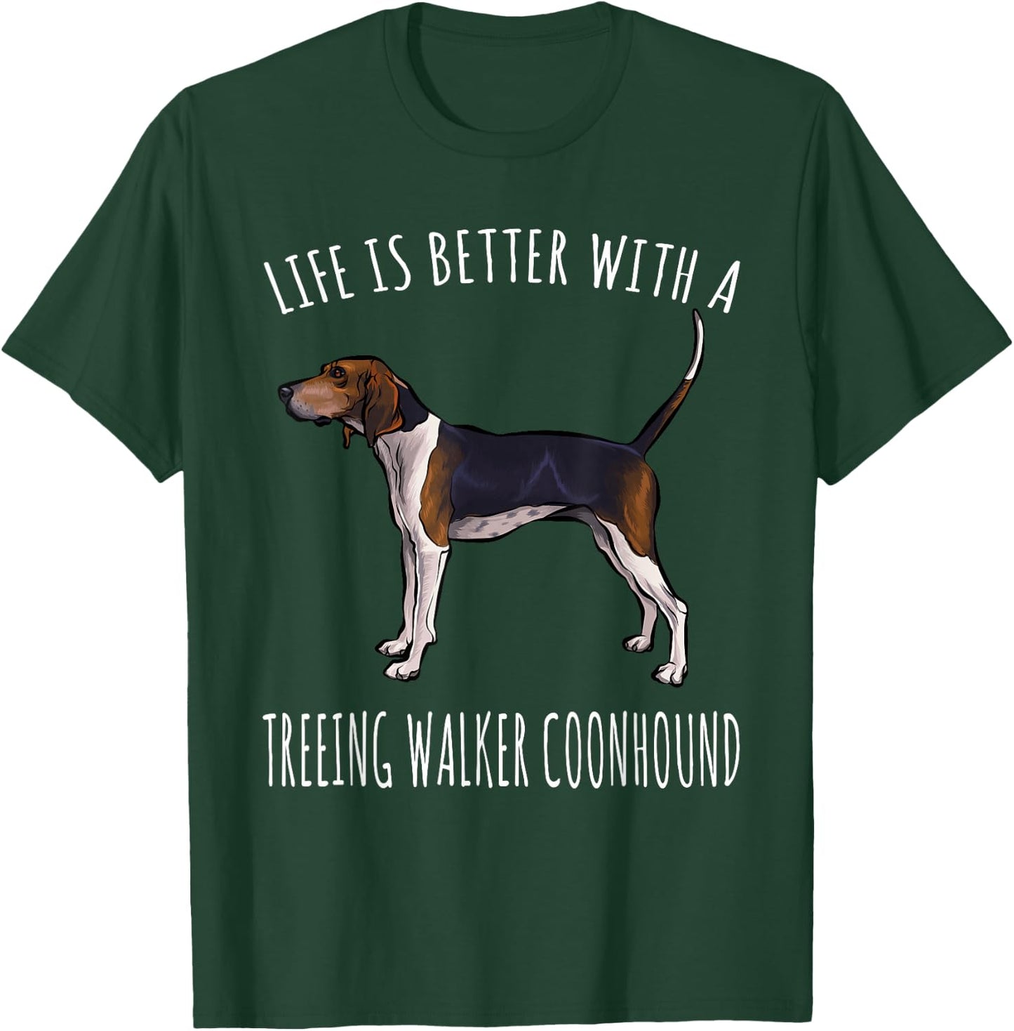 Life Is Better With A Treeing Walker Coonhound Dog Lover T-Shirt - T-Shirt | Forest