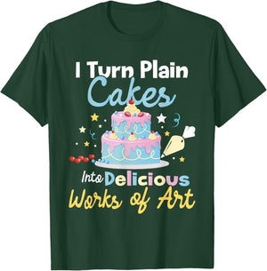 I Turn Plain Cakes into Works of Art - Cake Decorator T-Shirt - T-Shirt | Forest
