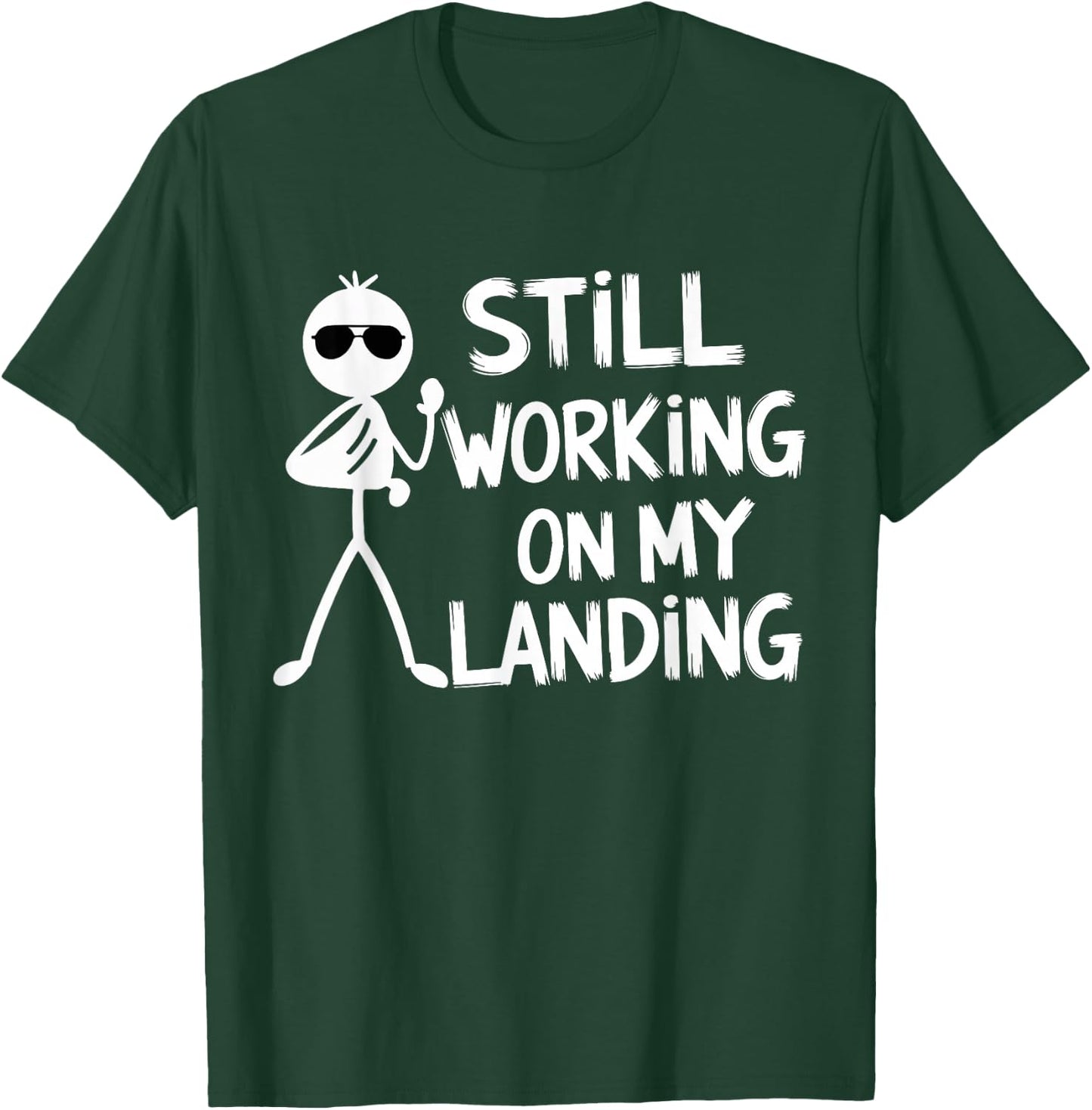 Still Working on My Landing Funny Pilot Humor T-Shirt - T-Shirt | Forest