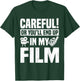 Careful Or You'll End Up In My Film Videographer Film Video T-Shirt - T-Shirt | Forest