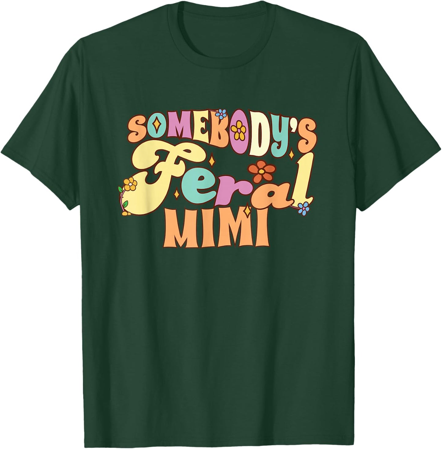 Somebody's Feral Mimi Funny Family Groovy Grandma Floral T-Shirt - T-Shirt | Forest