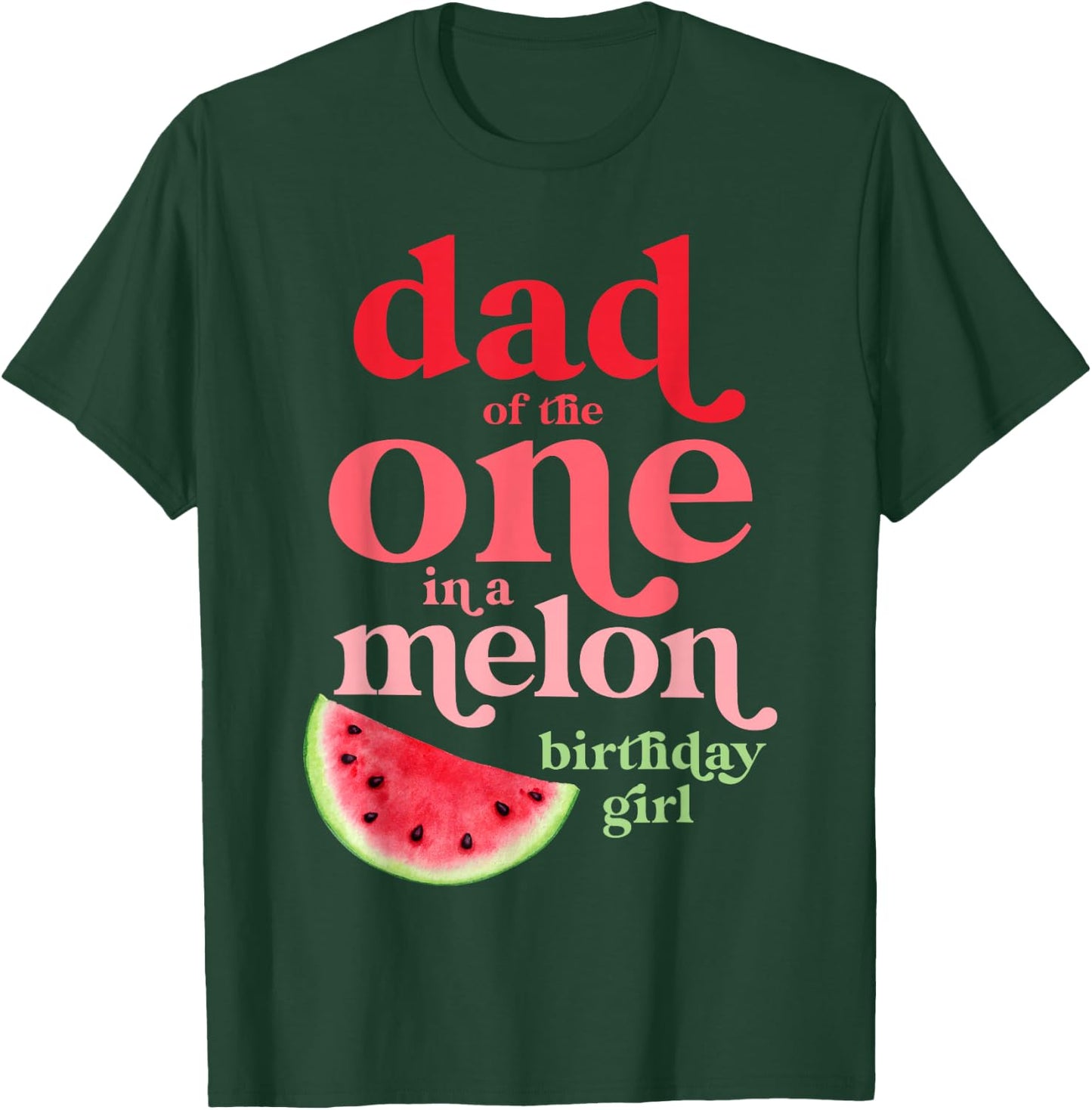Dad of the One In A Melon Birthday Girl Watermelon First T-Shirt - T-Shirt | Forest