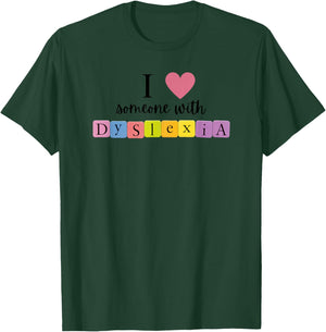 I Love Someone With Dyslexia T-Shirt - T-Shirt | Forest