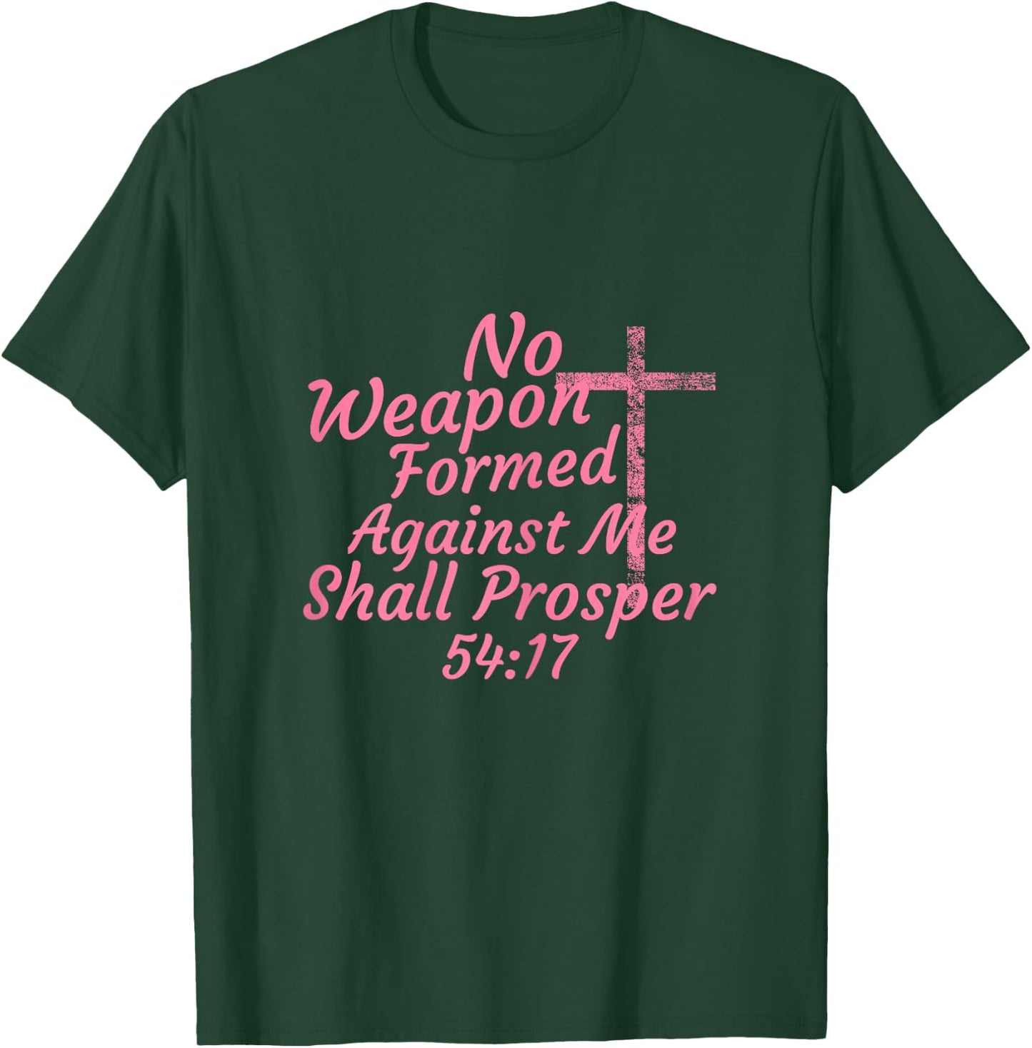 No Weapon Formed Against Me Shall Prosper T-Shirt - T-Shirt | Forest