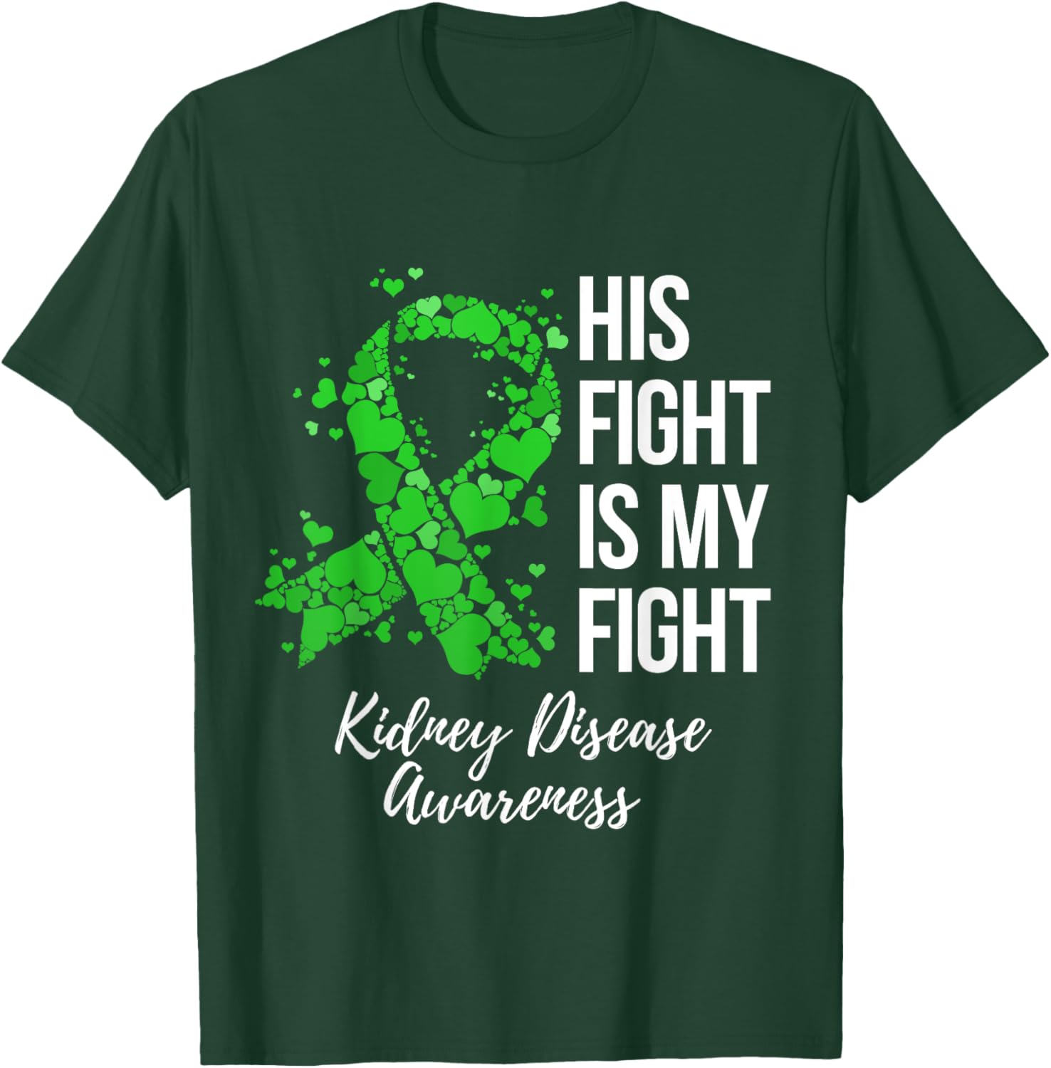 His Fight Is My Fight Kidney Disease Awareness T-Shirt - T-Shirt | Forest