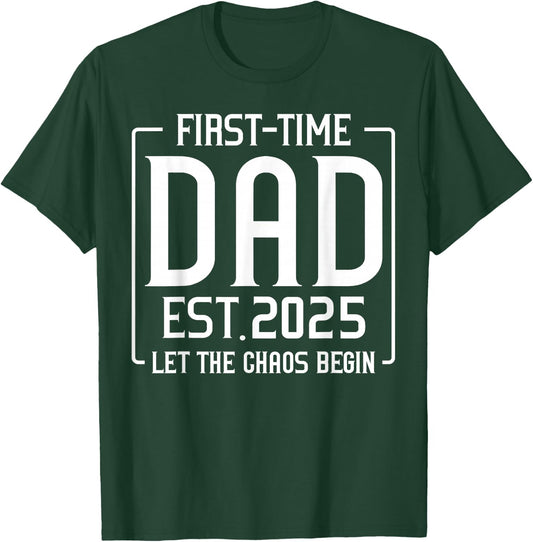 First Time Dad Est 2025 Let The Soon To Be Dad Chaos Begin T-Shirt - T-Shirt | Forest