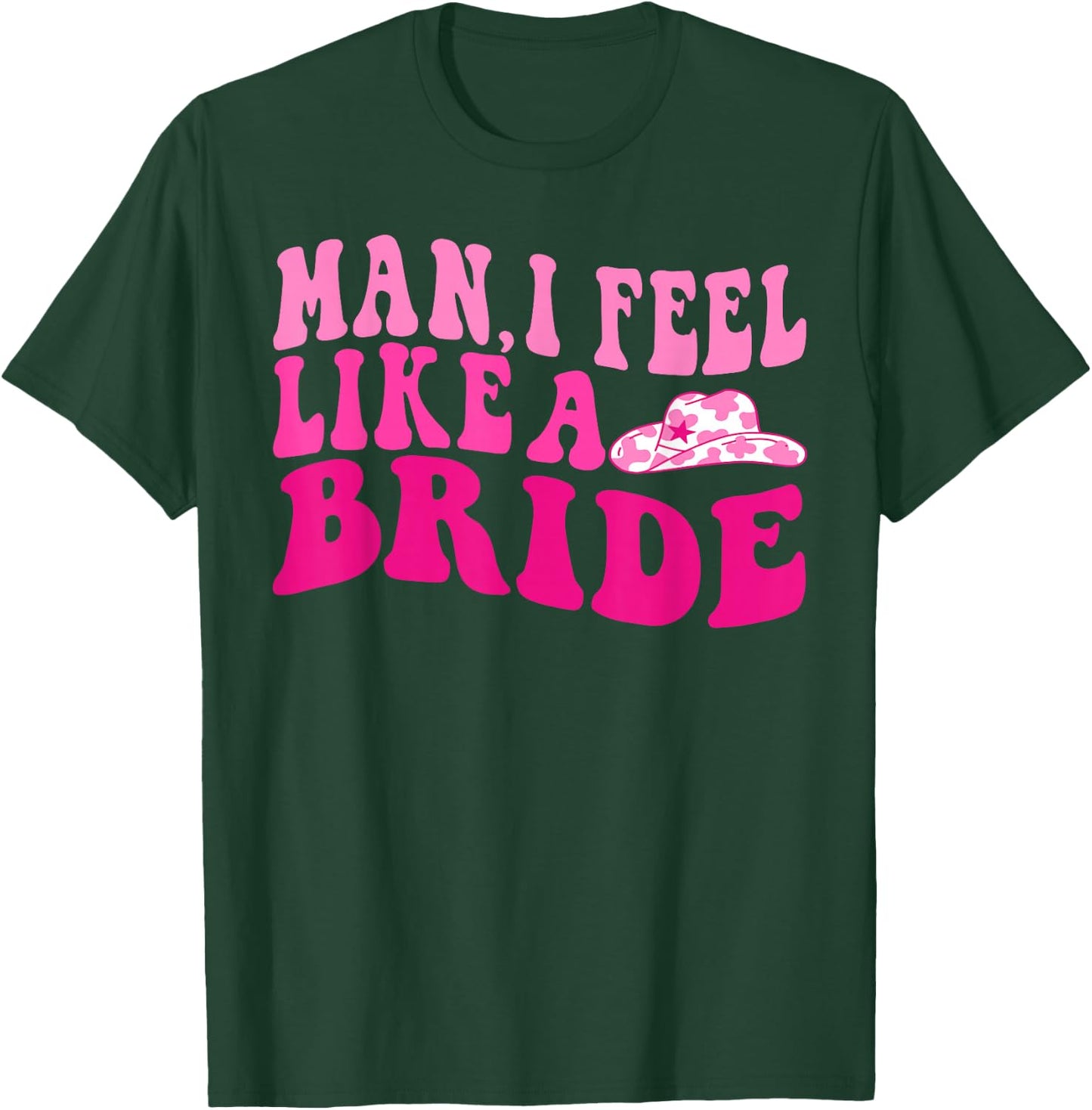 Man I Feel Like a Bride Groovy Let's Go Girls Bachelorette T-Shirt - T-Shirt | Forest