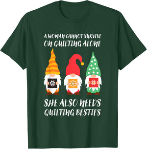Funny Gnomes A Woman Cannot Survive On Quilting Alone T-Shirt - T-Shirt | Forest