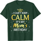 I Can't Keep Calm It's My Mom Birthday Gift Bday Party T-Shirt - T-Shirt | Forest