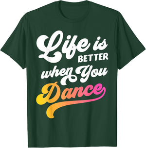 Life Is Better When You Dance Dancer Dancing Gift Boys Girls T-Shirt - T-Shirt | Forest