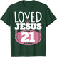 Loved By Jesus For 21 Years - 21st Birthday T-Shirt - T-Shirt | Forest