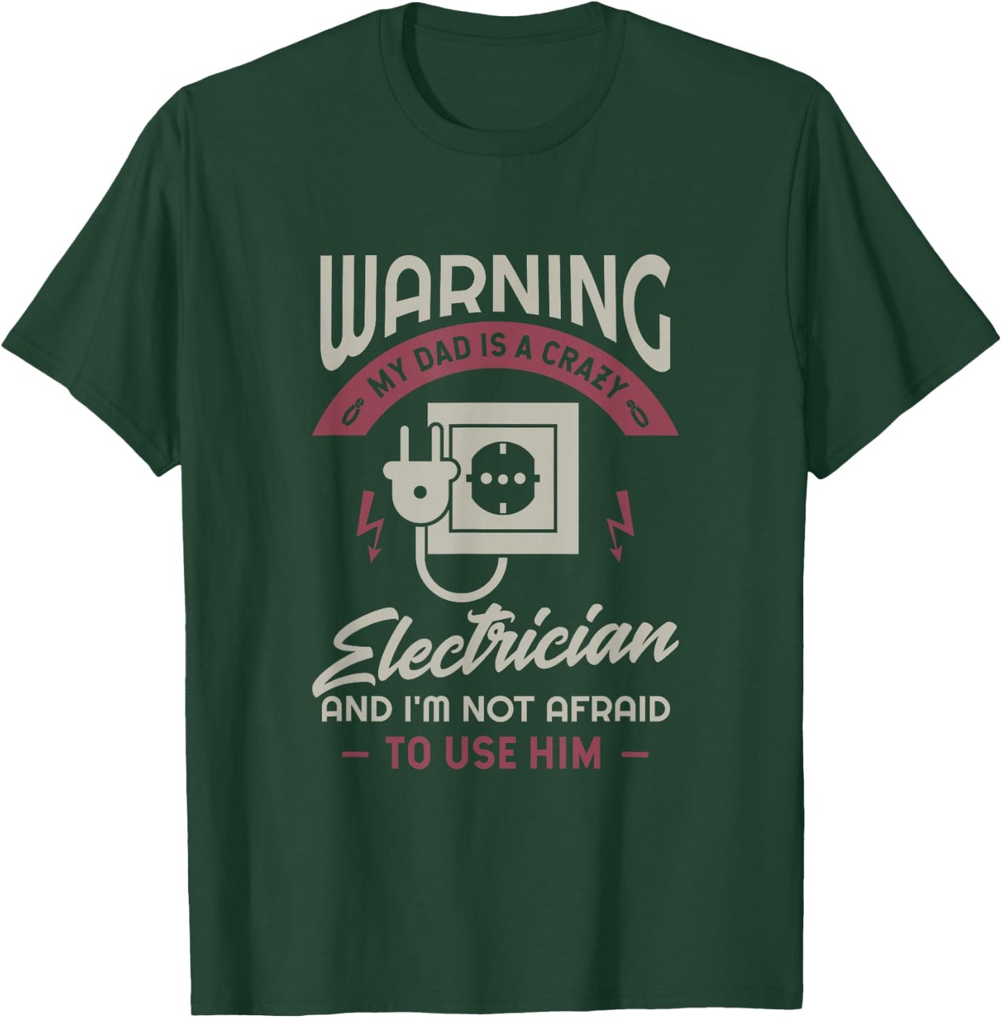 Warning my dad is a crazy electrician and I'm not afraid to T-Shirt - T-Shirt | Forest