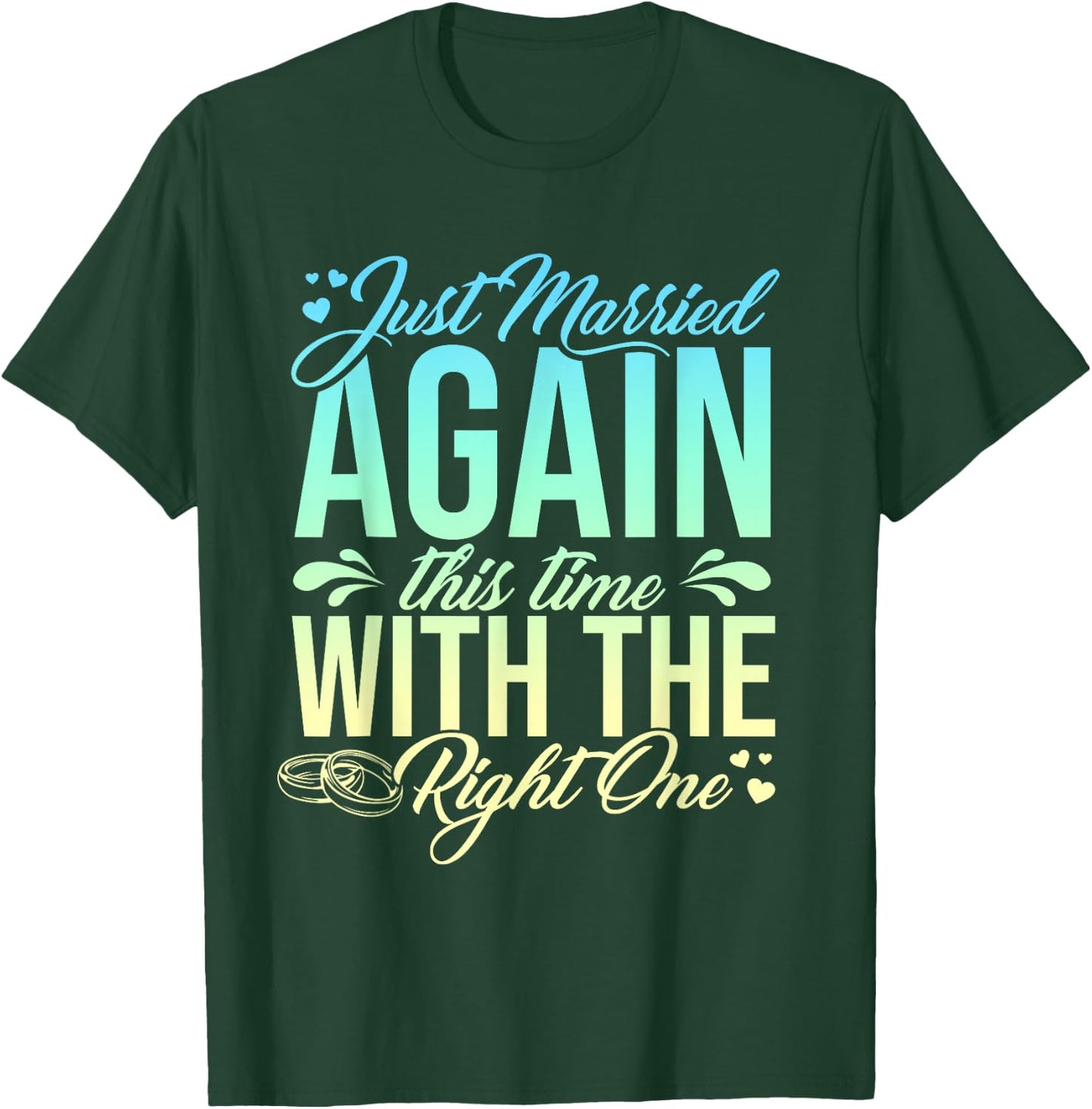 Funny Just Married Again This Time With The Right One T-Shirt - T-Shirt | Forest
