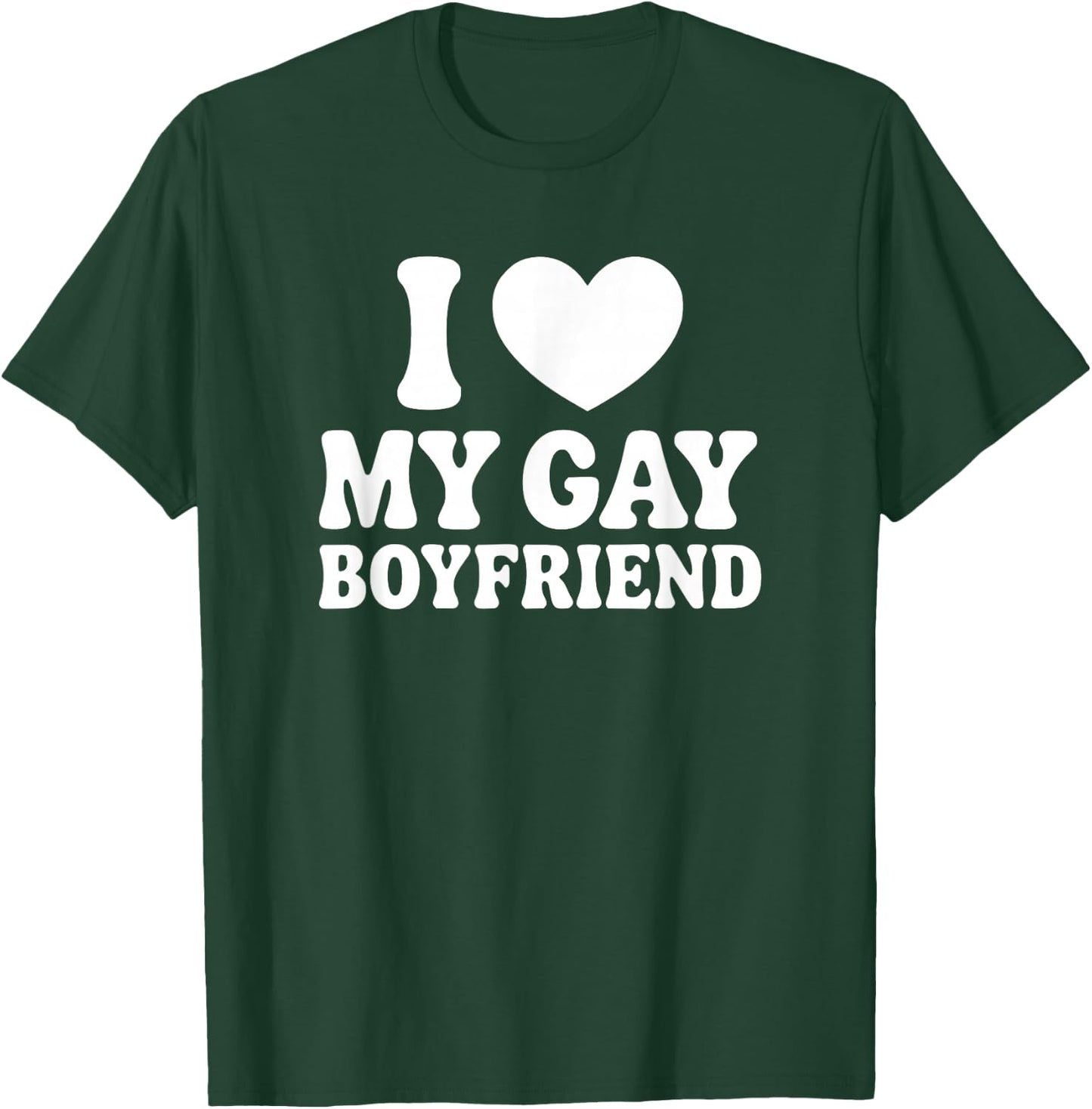 I Love My Gay Boyfriend T-Shirt - T-Shirt | Forest