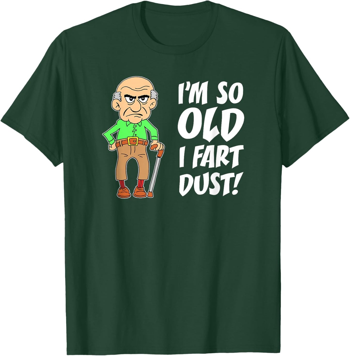 I'm So Old I Fart Dust Over The Hill Birthday Gag T-Shirt - T-Shirt | Forest