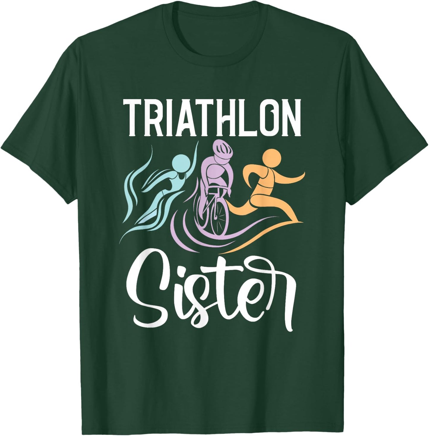 Triathlon Sister - Swimming Cycling Running Race Triathlete T-Shirt - T-Shirt | Forest