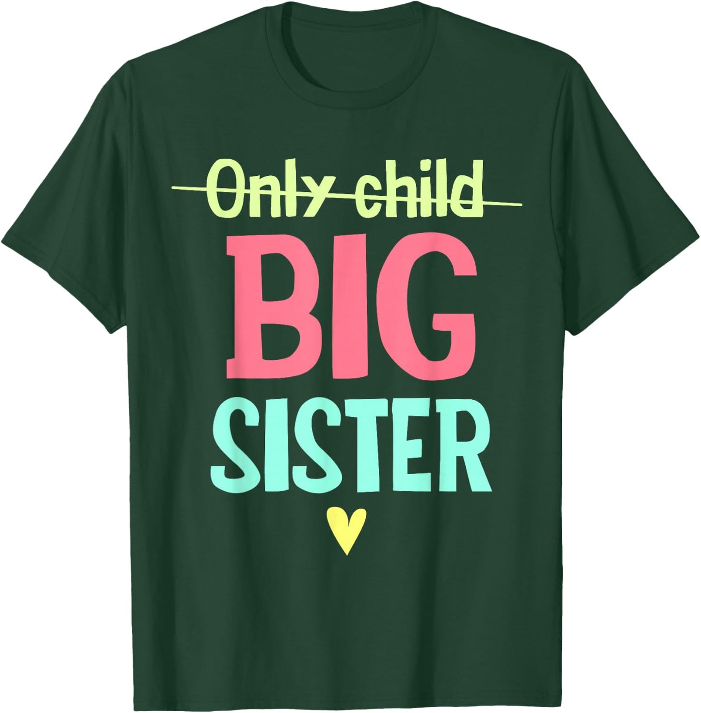 Only Child to Big Sister Big Sis Sibling Girls T-Shirt - T-Shirt | Forest