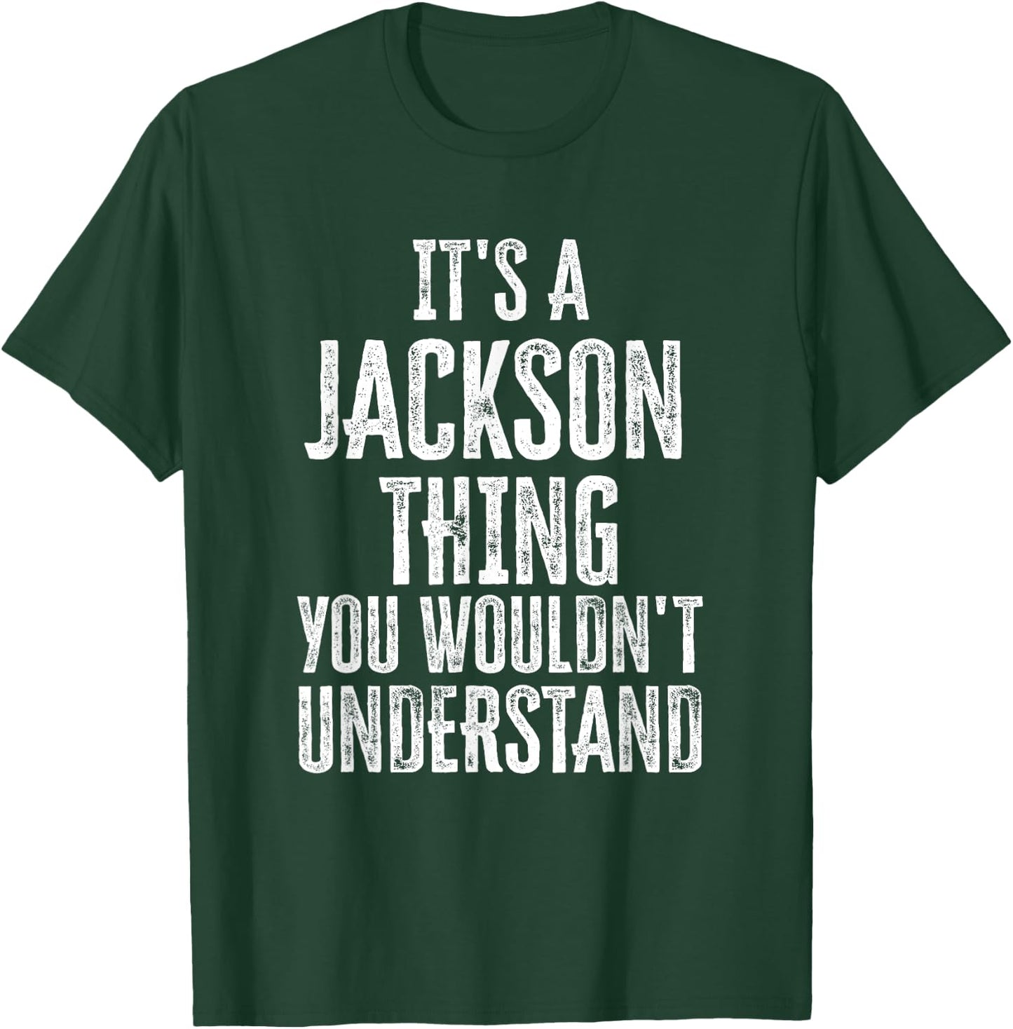 It's A Jackson Thing You Wouldn't Understand Family Name T-Shirt - T-Shirt | Forest
