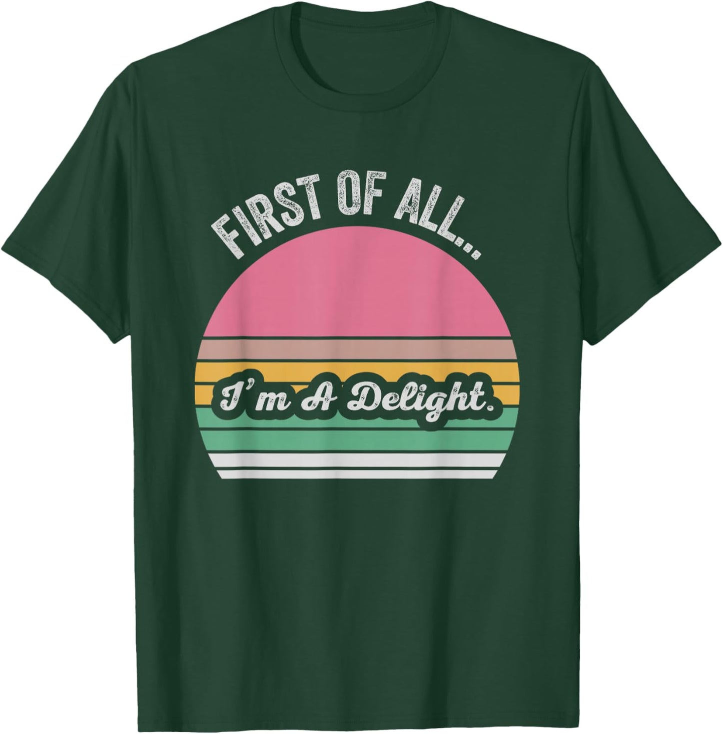 First of All I'm A Delight Retro Style T-Shirt - T-Shirt | Forest
