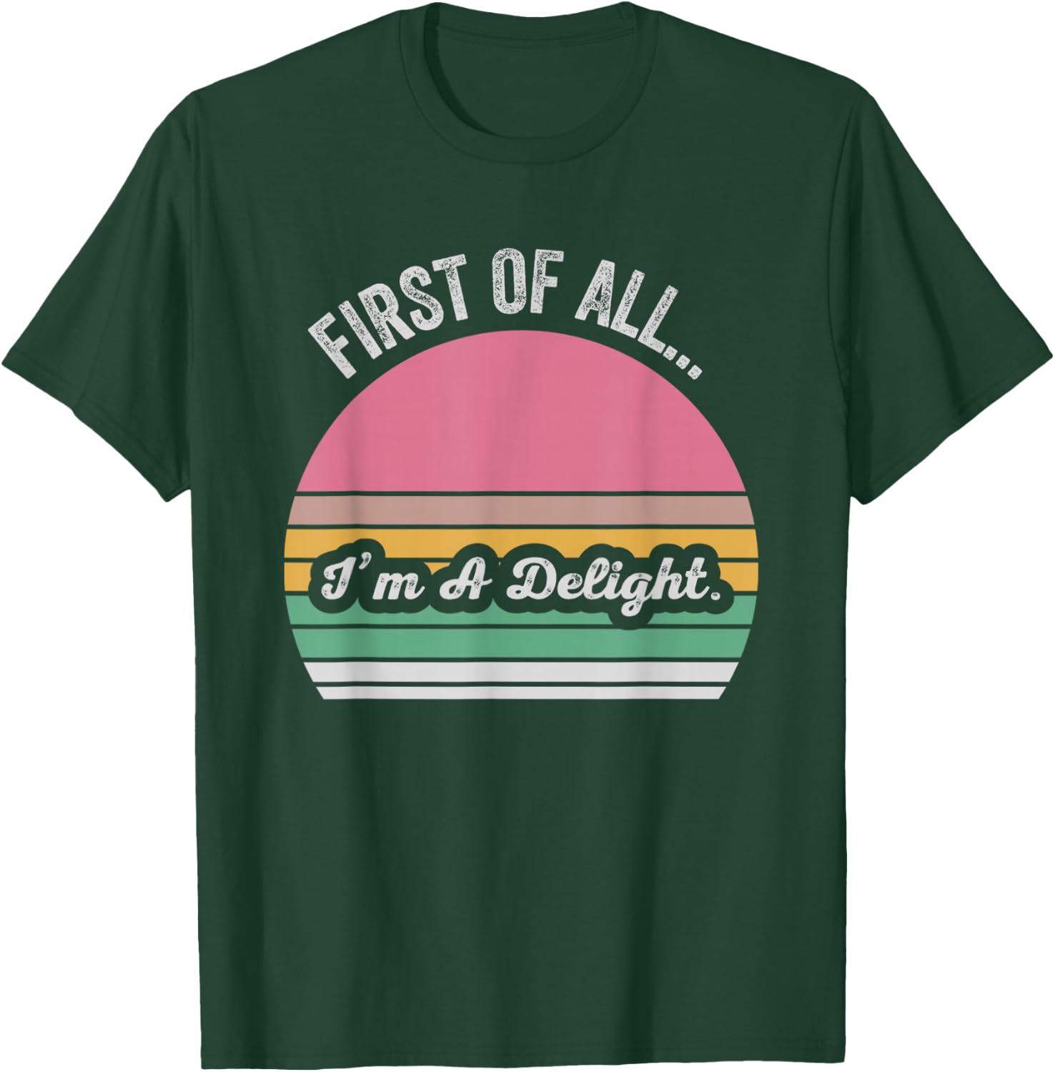 First of All I'm A Delight Retro Style T-Shirt - T-Shirt | Forest